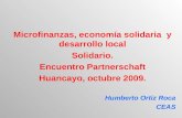 Microfinanzas, economía solidaria y desarrollo local Solidario. Encuentro Partnerschaft Huancayo, octubre 2009. Humberto Ortiz Roca CEAS.