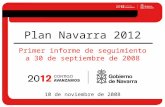 Plan Navarra 2012 10 de noviembre de 2008 Primer informe de seguimiento a 30 de septiembre de 2008.