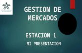 GESTION DE MERCADOS ESTACION 1 MI PRESENTACION. PRESENTACION STEPHANY LÓPEZ RODRÍGUEZ.