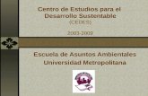 Centro de Estudios para el Desarrollo Sustentable (CEDES) 2003-2009 Escuela de Asuntos Ambientales Universidad Metropolitana.