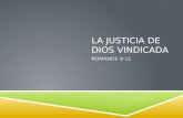 LA JUSTICIA DE DIOS VINDICADA ROMANOS 9-11. EL TEMA ROMANOS.