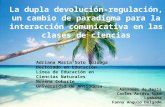 La dupla devolución-regulación, un cambio de paradigma para la interacción comunicativa en las clases de ciencias Adriana María Soto Zuluaga Doctorado.