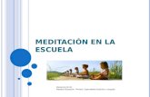 MEDITACIÓN EN LA ESCUELA Macarena Gil Gil Maestra Educación Primaria. Especialidad Audición y Lenguaje.