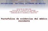 Portafolios de evidencias del médico residente FACULTAD DE MEDICINA DIVISIÓN DE ESTUDIOS DE POSGRADO SUBDIVISIÓN DE ESPECIALIZACIONES MÉDICAS COORDINACIÓN.