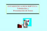 ESTADISTICA DESCRIPTIVA : Tabulación y Presentación de Datos.