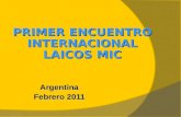 Argentina Febrero 2011 06/05/20151 PRIMER ENCUENTRO INTERNACIONAL LAICOS MIC.