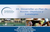 2A.Desarrollar un Plan de Acción: Objetivos y Estrategias OET y la Alianza Andes Taller de Manejo Adaptativo Parque Arví, Santa Elena, Colombia 1 al 5.