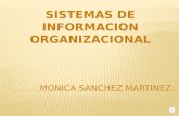 SISTEMAS DE INFORMACION ORGANIZACIONAL Un sistema de información, es todo proceso por medio del cual se recopilan, clasifican, procesan, interpretan.