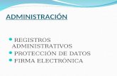 ADMINISTRACIÓN REGISTROS ADMINISTRATIVOS PROTECCIÓN DE DATOS FIRMA ELECTRÓNICA.