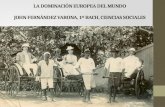 LA DOMINACIÓN EUROPEA DEL MUNDO JOHN FERNÁNDEZ VARONA, 1º BACH, CIENCIAS SOCIALES.