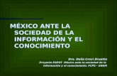 MÉXICO ANTE LA SOCIEDAD DE LA INFORMACIÓN Y EL CONOCIMIENTO Dra. Delia Crovi Druetta Proyecto PAPIIT México ante la sociedad de la Información y el conocimiento.