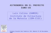 ASTRONOMIA EN EL PROYECTO EURO-VO Luis Colina (DAMIR) Instituto de Estructura de la Materia (IEM-CSIC) Primera Escuela Red Temática SVO, Madrid 27-28 Noviembre.