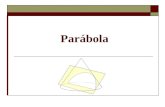 Parábola  La parábola, se forma al cortar el cono con un plano que no pase por el vértice y sea paralelo a una generatriz. Vértice Plano Generatriz.