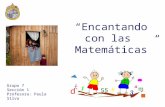 “Encantando con las Matemáticas” Grupo 7 Sección 1 Profesora: Paula Silva.