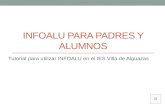 INFOALU PARA PADRES Y ALUMNOS Tutorial para utilizar INFOALU en el IES Villa de Alguazas.