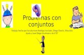 Problemas con conjuntos Trabajo hecho por los alumnos Rodrigo Hurtado,Diego Osorio,Mauricio Ayala y Juan Diego Uculmana de 6“B”