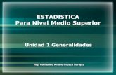 ESTADISTICA Para Nivel Medio Superior Ing. Guillermo Arturo Orozco Barajas Unidad 1 Generalidades.