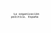 La organización política. España. 1. La organización política de las sociedades 1.1 Sistemas democráticos Derechos humanos, libertades pluripartidismo.