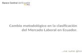 Cambio metodológico en la clasificación del Mercado Laboral en Ecuador.