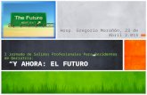 Hosp. Gregorio Marañón, 23 de Abril 2.015 I Jornada de Salidas Profesionales Para Residentes de Geriatría: “” “Y AHORA: EL FUTURO”