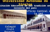 Universidad Autónoma de Sinaloa Colegió Civil Rosales Edificio Central de la UAS Institución Educativa de más tradición en el noroeste del país.