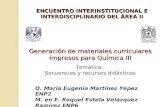 ENCUENTRO INTERINSTITUCIONAL E INTERDISCIPLINARIO DEL ÁREA II Generación de materiales curriculares impresos para Química III Temática: Secuencias y recursos.