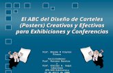 El ABC del Diseño de Carteles (Posters) Creativos y Efectivos para Exhibiciones y Conferencias Prof. Dharma M Freytes Rivera Facilitadores: Prof. Rossana.