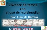 Prof. Marcelo Barrera Sánchez Esc. Primaria «NIÑOS HEROES » 5° grado Grupo D Matutino.