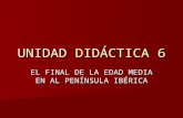 UNIDAD DIDÁCTICA 6 EL FINAL DE LA EDAD MEDIA EN AL PENÍNSULA IBÉRICA.