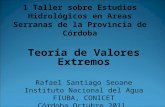 1 Taller sobre Estudios Hidrológicos en Areas Serranas de la Provincia de Córdoba Teoría de Valores Extremos Rafael Santiago Seoane Instituto Nacional.