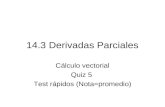 14.3 Derivadas Parciales Cálculo vectorial Quiz 5 Test rápidos (Nota=promedio)