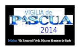 VIGILIA de 2014 Música: “Et Resurexit”de la Misa en Si menor de Bach.