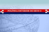 POLÍTICA EXTERIOR DE EEUU 3POLÍTICA EXTERIOR DE EEUU 3.