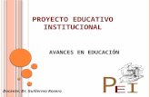 PROYECTO EDUCATIVO INSTITUCIONAL AVANCES EN EDUCACIÓN Docente: Dr. Guillermo Rosero.