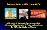 Relevancia de la HTA como FRCV Dr. Alfredo Vázquez Vigoa HTA 2008, IV Simposio Internacional de Hipertensión Arterial y II Taller sobre riesgo vascular.
