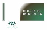OFICINA DE COMUNICACIÓN. Objetivo Contribuir en la calidad de la gestión de la información y comunicación, interna y externa en MAN-B.
