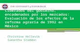 Liberados del gobierno, encadenados por los mercados: Evaluación de los efectos de la reforma agraria de 1992 en México Christina Hellevik Samantha Staddon.