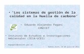 "Los sistemas de gestión de la calidad en la huella de carbono“ Eduardo Alejandro Pagani CONICET Instituto de Estudios e Investigaciones Ambientales (IEIA-UCES)