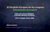 El Portfolio Europeo de las Lenguas Autoevaluación y Descriptores Taller para Centros Bilíngües y Escuelas Oficiales de Idiomas (CEP de Málaga, Marzo.