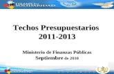 Techos Presupuestarios 2011-2013 Ministerio de Finanzas Públicas Septiembre de 2010.