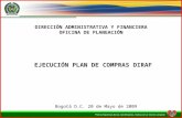 DIRECCIÓN ADMINISTRATIVA Y FINANCIERA OFICINA DE PLANEACIÓN EJECUCIÓN PLAN DE COMPRAS DIRAF Bogotá D.C. 20 de Mayo de 2009.