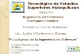 Tecnológico de Estudios Superiores Huixquilucan Fundamentos de Sistemas Ingeniería en Sistemas Computacionales Lic.: Lydia Villavicencio Gómez “Paradigmas.