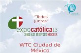 WTC Ciudad de México ”Todos Juntos”. “Todos Juntos” El tema se eligió en referencia al año de la fe, que convoco el Papa Benedicto XVI. Queremos que “Todos.