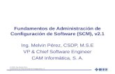 (c) 2005, Ing. Melvin Pérez Fundamentos de Administración de Configuración, v2.1 Fundamentos de Administración de Configuración de Software (SCM), v2.1.