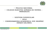 POLICIA NACIONAL POLICIA NACIONAL COLEGIO NUESTRA SEÑORA DE FATIMA – MANIZALES COLEGIO NUESTRA SEÑORA DE FATIMA – MANIZALES GESTION CURRICULAR GESTION.