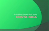 By: Maddison Clary and Gloria Monita. Información de Costa Rica  Población: 4 millones de personas  Capital: San Jo ś e  Diversidad de paisajes de.