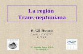 La región Trans-neptuniana R. Gil-Hutton Casleo – CONICET U.N.S.J. 57 a Reunión Anual A.A.A. Córdoba 2014.