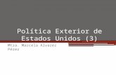 Política Exterior de Estados Unidos (3) Mtra. Marcela Alvarez Pérez.