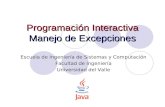 Programación Interactiva Manejo de Excepciones Escuela de Ingeniería de Sistemas y Computación Facultad de Ingeniería Universidad del Valle.