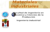 Materiales industriales Facultad de Ingeniería en Mecánica y Ciencias de la Producción Ingeniería industrial.